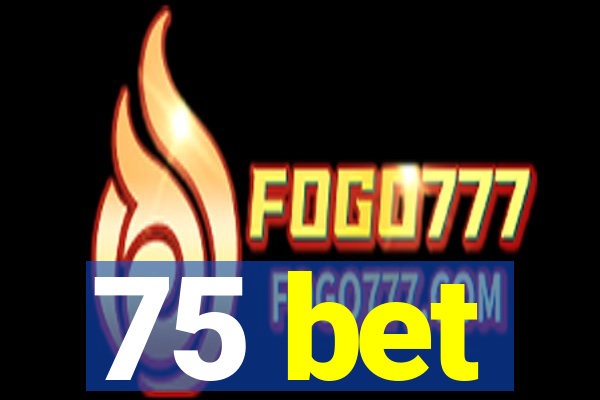 75 bet